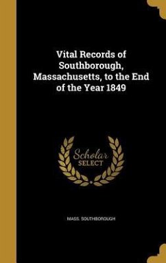 Vital Records of Southborough, Massachusetts, to the End of the Year 1849 - Southborough Massachusetts