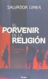 El porvenir de la religión : fe, humanismo y razón - Giner, Salvador