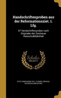 Handschriftenproben aus der Reformationsziet. 1. Lfg. - Clemen, Otto Constantin