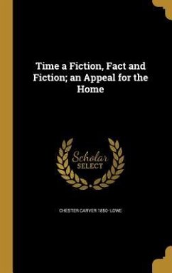 Time a Fiction, Fact and Fiction; an Appeal for the Home