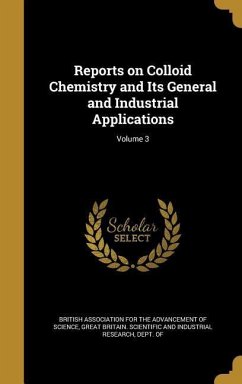 Reports on Colloid Chemistry and Its General and Industrial Applications; Volume 3