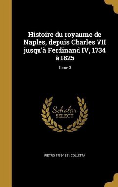 Histoire du royaume de Naples, depuis Charles VII jusqu'à Ferdinand IV, 1734 à 1825; Tome 3