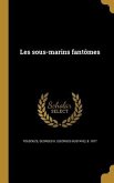 Les sous-marins fantômes