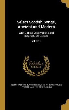 Select Scotish Songs, Ancient and Modern - Burns, Robert; Clennell, Luke