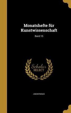 Monatshefte für Kunstwissenschaft; Band 15