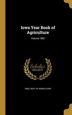 Iowa Year Book of Agriculture; Volume 1902
