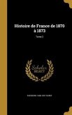 Histoire de France de 1870 à 1873; Tome 2