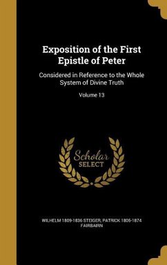 Exposition of the First Epistle of Peter - Steiger, Wilhelm; Fairbairn, Patrick