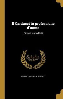 Il Carducci in professione d'uomo - Albertazzi, Adolfo