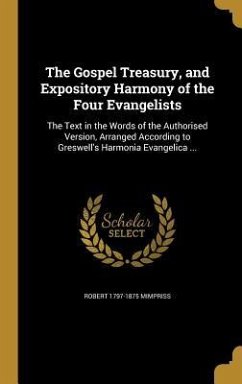 The Gospel Treasury, and Expository Harmony of the Four Evangelists