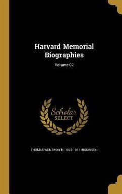 Harvard Memorial Biographies; Volume 02