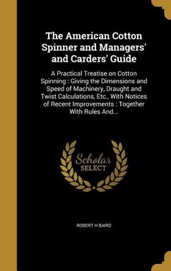 The American Cotton Spinner and Managers' and Carders' Guide