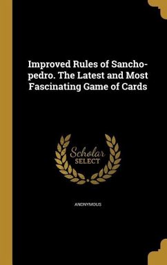 Improved Rules of Sancho-pedro. The Latest and Most Fascinating Game of Cards