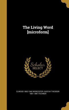 The Living Word [microform] - Worcester, Elwood; Fechner, Gustav Theodor