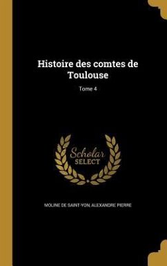 Histoire des comtes de Toulouse; Tome 4