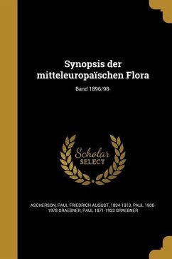 Synopsis der mitteleuropaïschen Flora; Band 1896/98-