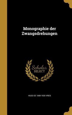 Monographie der Zwangsdrehungen - Vries, Hugo De