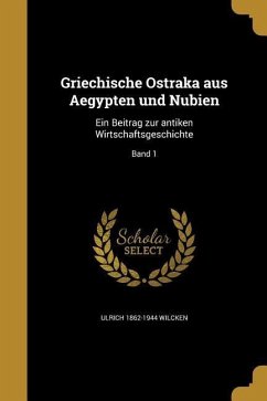 Griechische Ostraka aus Aegypten und Nubien - Wilcken, Ulrich