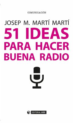 51 ideas para hacer buena radio - Martí, Josep Maria