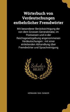 Wörterbuch von Verdeutschungen entbehrlicher Fremdwörter - Dunger, Hermann