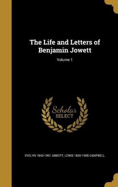 The Life and Letters of Benjamin Jowett; Volume 1 - Abbott, Evelyn; Campbell, Lewis