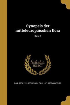 Synopsis der mitteleuropaïschen flora; Band 3