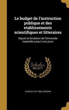 Le budget de l'instruction publique et des etablissements scientifiques et litteraires - Jourdain, Charles