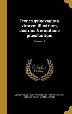 Icones qvinqvaginta virorvm illustrium, doctrina & eruditione praestantium; Volumen 2 - Boissard, Jean Jacques; Bry, Theodor De; Lonicer, Adam