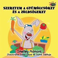 I Love to Eat Fruits and Vegetables - Admont, Shelley; Books, Kidkiddos