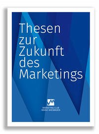 Thesen zur Zukunft des Marketings - MarketingClub MainzWiesbaden e.V.