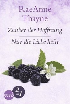 Zauber der Hoffnung & Nur die Liebe heilt / Hope's Crossing Bd.1+2 - Thayne, RaeAnne