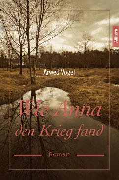 Wie Anna den Krieg fand (eBook, PDF) - Vogel, Arwed