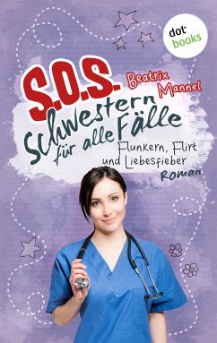 Flunkern, Flirt und Liebesfieber / SOS - Schwestern für alle Fälle Bd.3 (eBook, ePUB) - Mannel, Beatrix