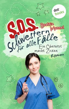 Ein Oberarzt macht Zicken / SOS - Schwestern für alle Fälle Bd.2 (eBook, ePUB) - Mannel, Beatrix