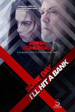 Some Day I`ll Hit a Bank (The Dead Bank Diary , #4) (eBook, ePUB) - Schlegel, Anna