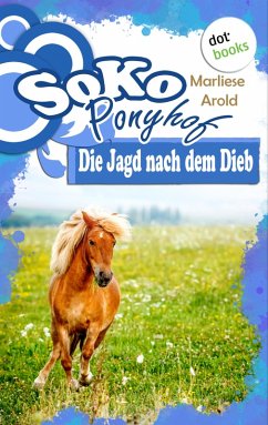Die Jagd nach dem Dieb / Soko Ponyhof Bd.3 (eBook, ePUB) - Arold, Marliese