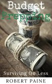 Budget Prepping: Surviving On Less (eBook, ePUB)