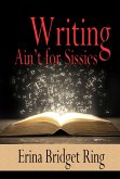 Writing Ain't for Sissies (eBook, ePUB)