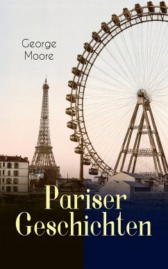 Pariser Geschichten (eBook, ePUB) - Moore, George