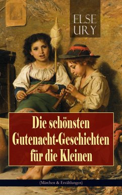 Die schönsten Gutenacht-Geschichten für die Kleinen (Märchen & Erzählungen) (eBook, ePUB) - Ury, Else