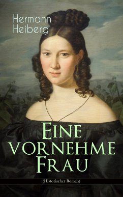 Eine vornehme Frau (Historischer Roman) (eBook, ePUB) - Heiberg, Hermann