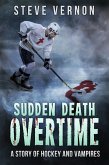 Sudden Death Overtime - A Tale of Hockey and Vampires (eBook, ePUB) Sudden Death Overtime - A Tale of Hockey and Vampires (eBook, ePUB)