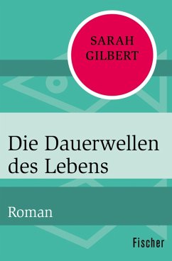 Die Dauerwellen des Lebens (eBook, ePUB) - Gilbert, Sarah