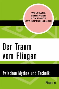 Der Traum vom Fliegen (eBook, ePUB) - Behringer, Wolfgang; Ott-Koptschalijski, Constanze