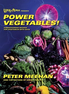 Lucky Peach Presents Power Vegetables! (eBook, ePUB) - Meehan, Peter; the editors of Lucky Peach