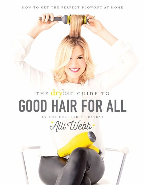 Drybar Guide to Good Hair for All (eBook, ePUB) Drybar Guide to Good Hair for All (eBook, ePUB)