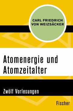 Atomenergie und Atomzeitalter (eBook, ePUB) - Weizsäcker, Carl Friedrich von