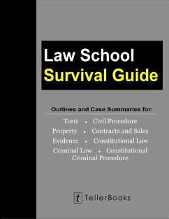Law School Survival Guide: Outlines and Case Summaries for Torts, Civil Procedure, Property, Contracts & Sales, Evidence, Constitutional Law, Criminal Law, Constitutional Criminal Procedure (Law School Survival Guides) (eBook, ePUB) - Teller, J.