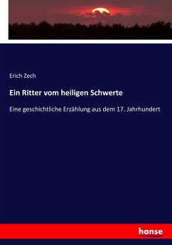 Ein Ritter vom heiligen Schwerte - Zech, Erich