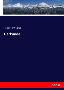 Tierkunde - Wagner, Franz von